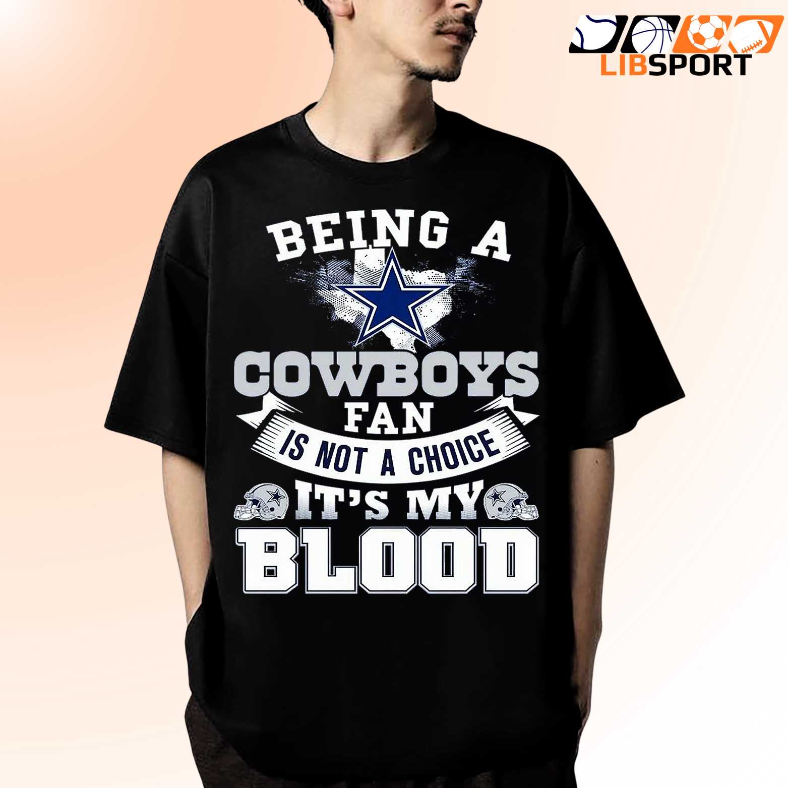 Being A Cowboys Fan T-Shirt, It’s Not A Choice It’s My Blood Shirt, Unisex T-Shirt